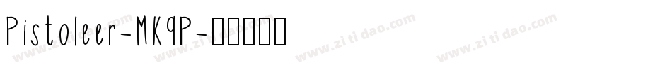 Pistoleer-MK9P字体转换 Pistoleer-MK9P字体转换