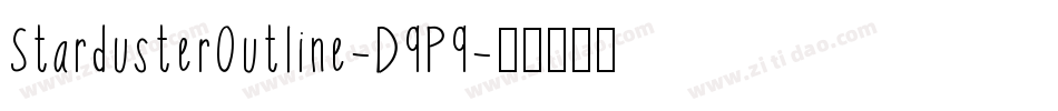 StardusterOutline-D9P9字体转换 StardusterOutline-D9P9字体转换