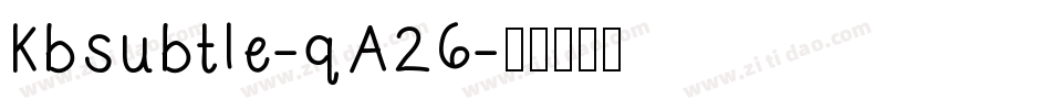 Kbsubtle-qA26字体转换
