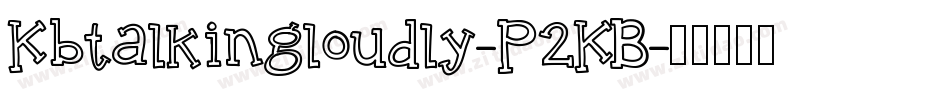 Kbtalkingloudly-P2KB字体转换