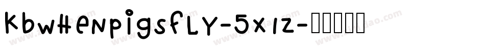 Kbwhenpigsfly-5x1z字体转换
