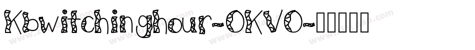 Kbwitchinghour-OKVO字体转换