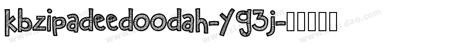 Kbzipadeedoodah-YG3j字体转换 Kbzipadeedoodah-YG3j字体转换