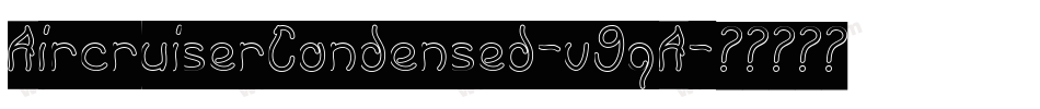 AircruiserCondensed-v9qA字体转换