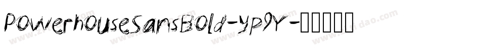 PowerhouseSansBold-yp9Y字体转换 PowerhouseSansBold-yp9Y字体转换