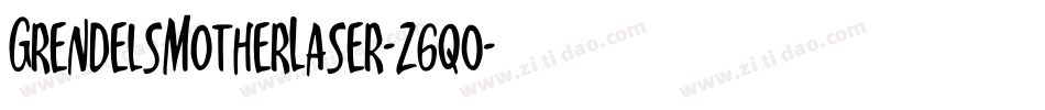 GrendelsMotherLaser-z6q0字体转换 GrendelsMotherLaser-z6q0字体转换