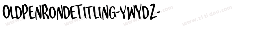 OldPenRondeTitling-ywYdZ字体转换 OldPenRondeTitling-ywYdZ字体转换