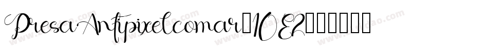 PresaAntipixelcomar-10E2字体转换 PresaAntipixelcomar-10E2字体转换