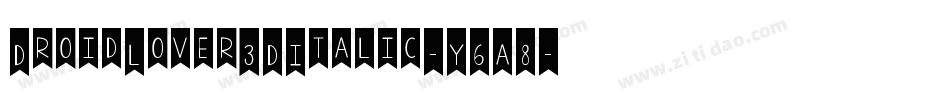 DroidLover3DItalic-Y6A8字体转换