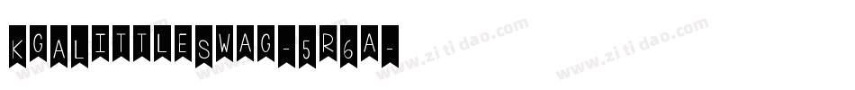 KgALittleSwag-5r6a字体转换 KgALittleSwag-5r6a字体转换