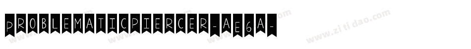 Problematicpiercer-aE6a字体转换