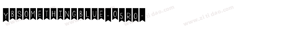 Ybsomethingblue-o5R0字体转换