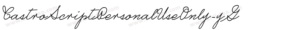 CastroScriptPersonalUseOnly-yGVm字体转换 CastroScriptPersonalUseOnly-yGVm字体转换