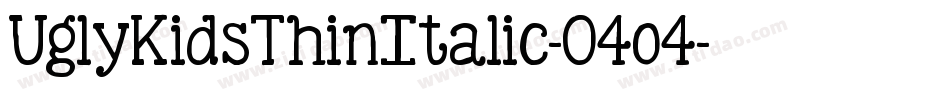 UglyKidsThinItalic-04o4字体转换