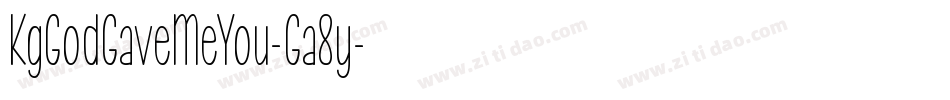 KgGodGaveMeYou-Ga8y字体转换