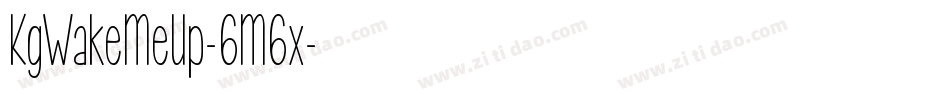 KgWakeMeUp-6M6x字体转换 KgWakeMeUp-6M6x字体转换