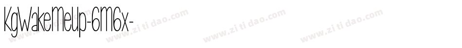 KgWakeMeUp-6M6x字体转换 KgWakeMeUp-6M6x字体转换