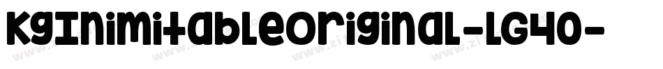 KgInimitableOriginal-lG40字体转换
