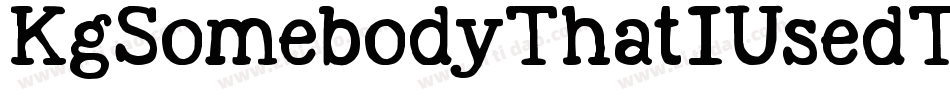 KgSomebodyThatIUsedToKnow-KpPD字体转换