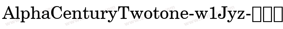 AlphaCenturyTwotone-w1Jyz字体转换 AlphaCenturyTwotone-w1Jyz字体转换