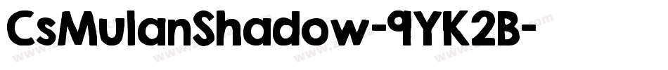 CsMulanShadow-9YK2B字体转换