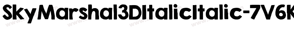 SkyMarshal3DItalicItalic-7V6K字体转换 SkyMarshal3DItalicItalic-7V6K字体转换