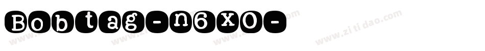 Bobtag-n6x0字体转换