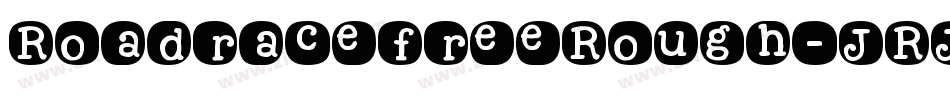 RoadracefreeRough-JRJ6M字体转换 RoadracefreeRough-JRJ6M字体转换