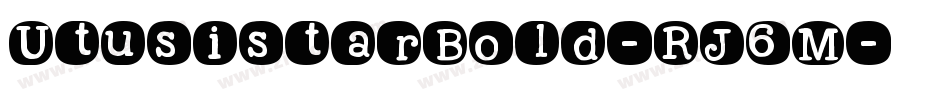 UtusistarBold-RJ6M字体转换