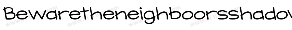 Bewaretheneighboorsshadow-xj4j字体转换