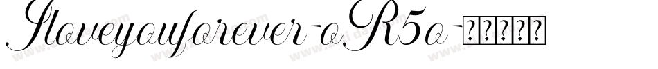 Iloveyouforever-oR5o字体转换 Iloveyouforever-oR5o字体转换