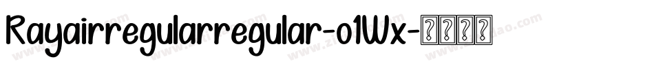 Rayairregularregular-o1Wx字体转换 Rayairregularregular-o1Wx字体转换