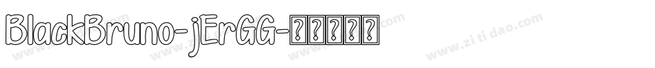 BlackBruno-jErGG字体转换 BlackBruno-jErGG字体转换