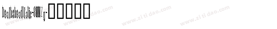 DeathsheadItalic-8MMZg字体转换