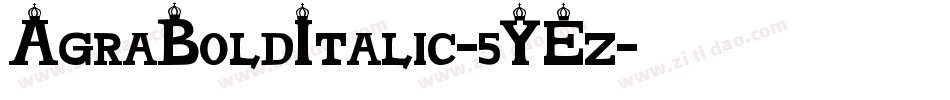 AgraBoldItalic-5YEz字体转换