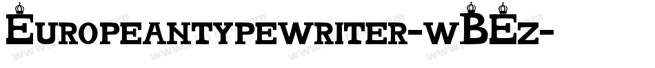 Europeantypewriter-wBEz字体转换