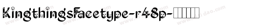 KingthingsFacetype-r48p字体转换 KingthingsFacetype-r48p字体转换