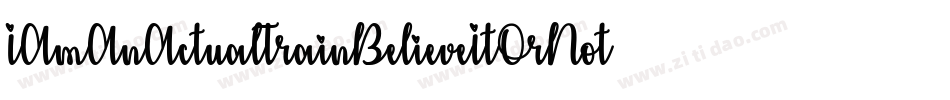 IAmAnActualTrainBelieveItOrNotBelieveItOrNot-LRZ4字体转换