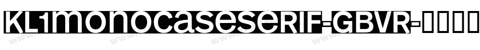 Kl1MonocaseSerif-gBVR字体转换