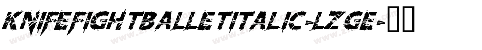 KnifeFightBalletItalic-lzGe字体转换