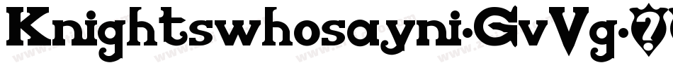 Knightswhosayni-GvVg字体转换