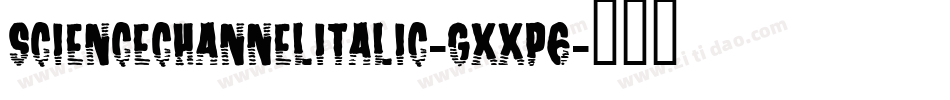 ScienceChannelItalic-gxxP6字体转换