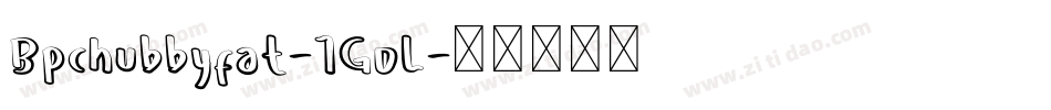Bpchubbyfat-1GoL字体转换