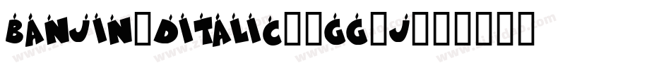 Banjin3DItalic-1GG4j字体转换