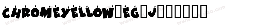 Chromeyellow-EG4j字体转换 Chromeyellow-EG4j字体转换
