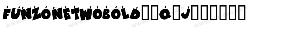 FunzoneTwoBold-1q4j字体转换 FunzoneTwoBold-1q4j字体转换