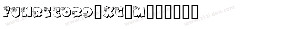 Funrecord-xg0m字体转换 Funrecord-xg0m字体转换