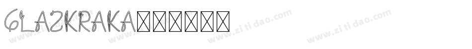 GLAZKRAKA字体转换