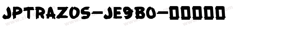JpTrazos-jE9B0字体转换 JpTrazos-jE9B0字体转换