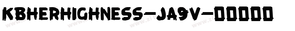 Kbherhighness-ja9v字体转换 Kbherhighness-ja9v字体转换